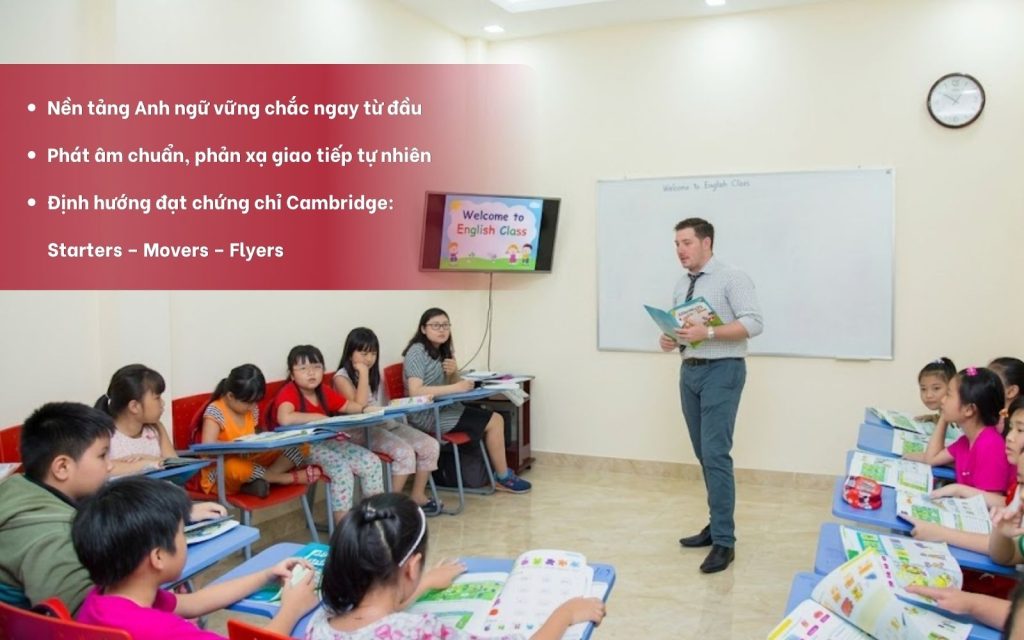 Chương trình xây dựng nền tảng tiếng Anh vững chắc, phát triển 4 kỹ năng theo chuẩn Cambridge