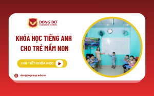 Khóa học tiếng Anh cho trẻ mầm non tại Trung tâm Anh ngữ Đông Đô