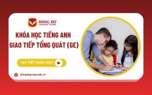 Khóa Học Anh Văn Giao Tiếp Tổng Quát (GE) Tại Trung tâm Anh ngữ Đông Đô