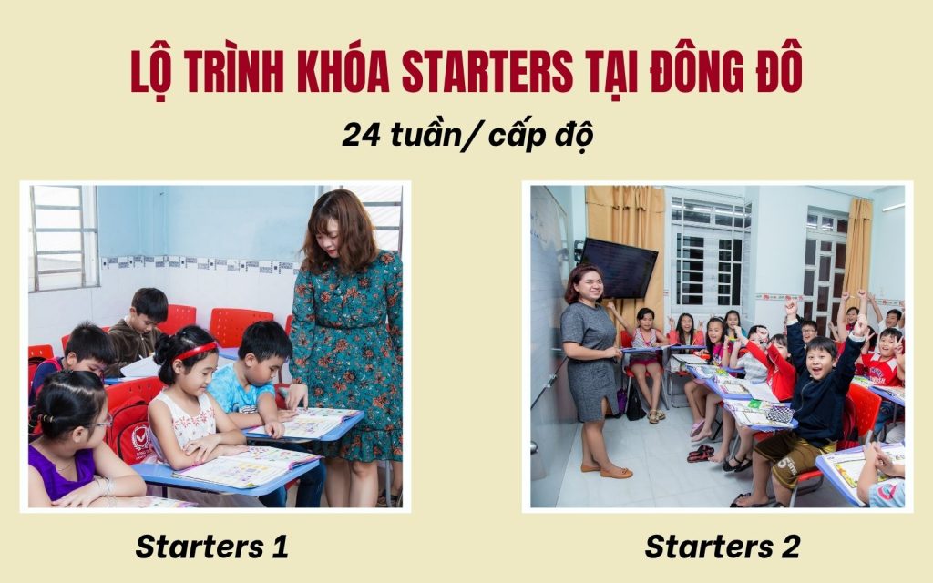 Gồm Starters 1 và Starters 2 với tiến trình học theo từng giai đoạn